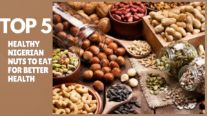 Healthy Nigerian Nuts to Eat for Better Health
